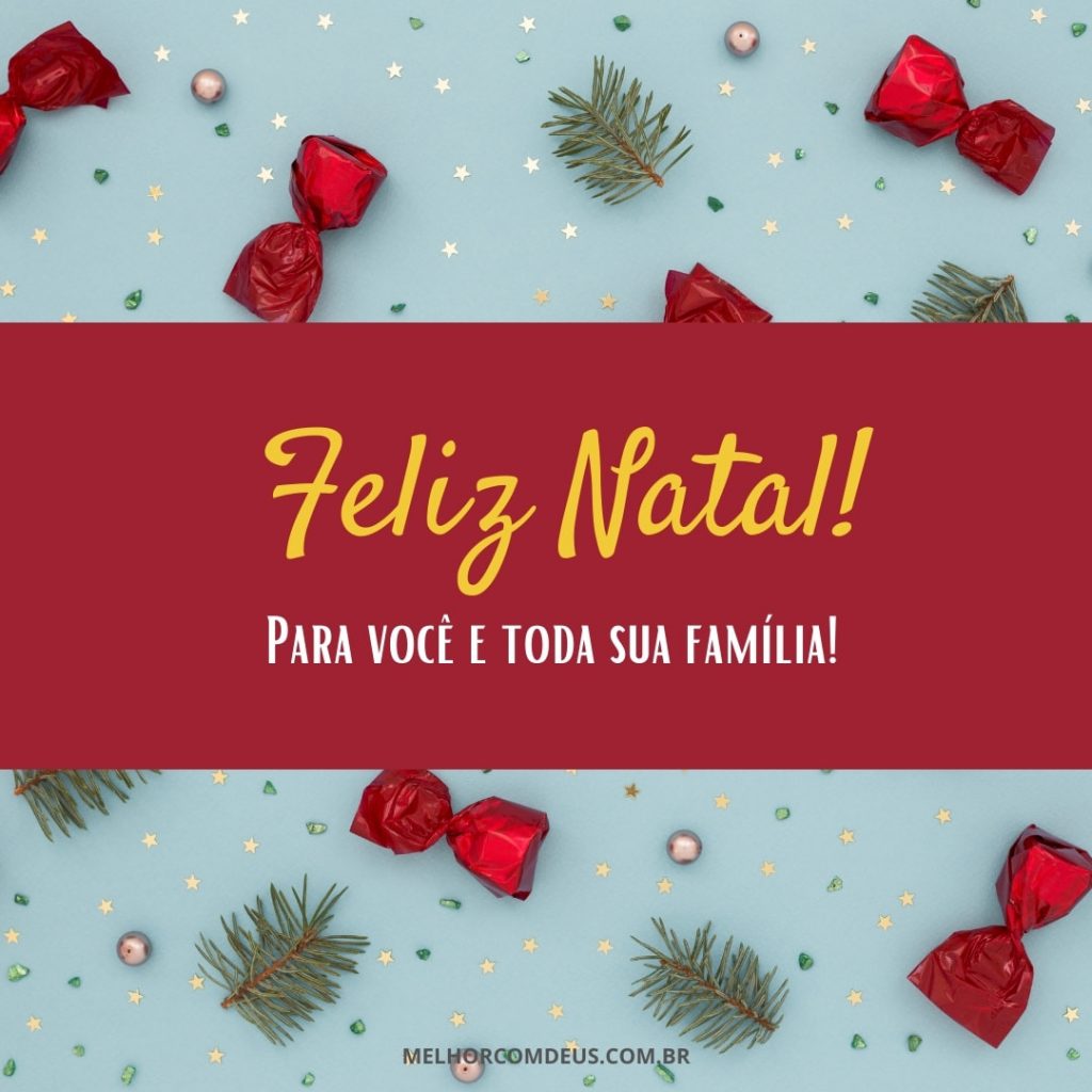Feliz Natal para você e toda sua família | Mensagem Natalina