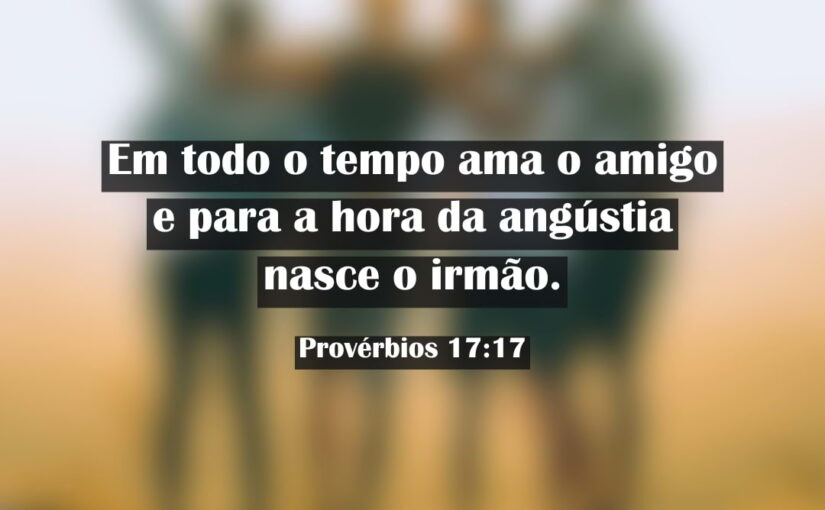 Imagem mostrando amigos com Provérbios 17:17 "Em todo o tempo ama o amigo"