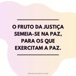 O fruto da justiça semeia-se na paz