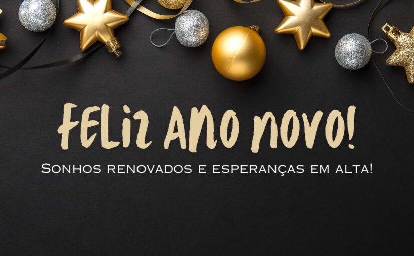 Feliz Ano Novo com Sonhos Renovados e Esperanças em Alta