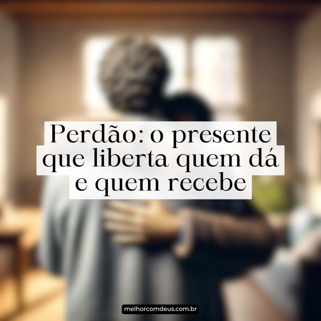 O perdão não muda o passado, mas transforma o coração