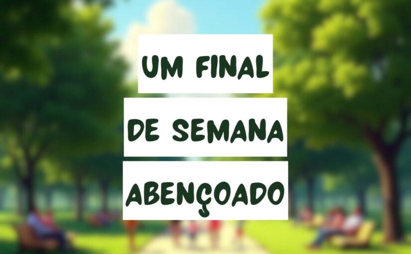 Final de semana abençoado